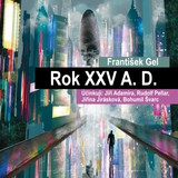 Audiokniha Rok XXV A. D. - Jiří Adamíra, František Gel, Jiřina Jirásková, Bohumil Švarc, Rudolf Pellar