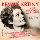 Audiokniha Krvavé křtiny aneb Drahomíra a její synové - Josef Kajetán Tyl