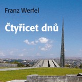 Audiokniha Čtyřicet dnů - Taťjana Medvecká, Franz Werfel, Pavel Pípal, Alois Švehlík, Josef Somr, Radoslav Brzobohatý, Jana Paulová, Svatopluk Skopal, Ivan Řezáč, Ivan Trojan, Ladislav Frej, Ilja Racek, Petr Haničinec
