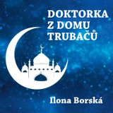 Audiokniha Doktorka z domu trubačů - Věra Papírková, Ilona Borská, Jan Trnka