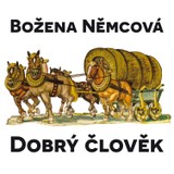 Audiokniha Dobrý člověk - Božena Němcová, Jiří Horčička, Věra Galatíková, Jorga Kotrbová, Miloš Hlavica