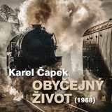 Audiokniha Obyčejný život (1968) - Karel Čapek, Vladimír Šmeral