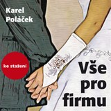 Audiokniha Vše pro firmu - Jindřich Bonaventura, Marcel Rošetzký, Jana Rubášová, Pavel Soukup, Karel Poláček, Jan Pilař