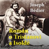 Audiokniha Román o Tristanovi a Isoldě - Michal Pavlata, Joseph Bédier, Martin Zahálka, Boris Rösner, Jan Šťastný, Ivan Řezáč, Ladislav Mrkvička, Jana Štěpánková, Antonín Molčík, Ilja Racek
