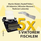 Audiokniha Pětkrát s Viktorem Fischlem - Jiří Adamíra, Viktor Fischl, Hana Kofránková, Miroslav Moravec, Martin Růžek, Rudolf Pellar, Radovan Lukavský