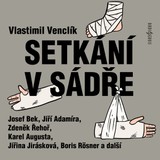Audiokniha Setkání v sádře - Jiří Adamíra, Vlastimil Venclík, Marie Marešová, Zdeněk Řehoř, Josef Bek, Jiřina Jirásková