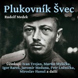 Audiokniha Plukovník Švec - Rudolf Medek, Martin Myšička, Jiří Hromada, Petr Lněnička, Igor Bareš, Jaromír Meduna, Ondřej Rychlý, Ivan Trojan, Miroslav Hanuš