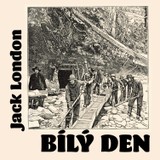 Audiokniha Bílý den - Jack London, Václav Neužil, Alois Josef Šťastný