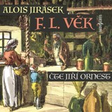 Audiokniha F. L. Věk - Alois Jirásek, Jiří Ornest