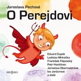 Audiokniha O Perejdovi - František Filipovský, Jaroslava Pechová, Eduard Cupák, Jaroslava Obermaierová, Vladimír Hrubý, Ladislav Mrkvička, Miroslava Hozová, Petr Haničinec