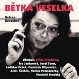 Audiokniha Bětka Veselka - Helena Benešová, František Filipovský, Iva Janžurová, Václav Postránecký, Alois Švehlík, Josef Somr, Jiřina Jirásková, Ladislav Pešek, Vlastimil Brodský