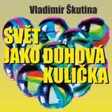 Audiokniha Svět jako duhová kulička - Vladimír Škutina, Tomáš Töpfer