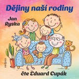 Audiokniha Dějiny naší rodiny - Eduard Cupák, Jan Ryska