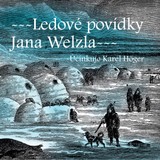 Audiokniha Ledové povídky Jana Welzla - Bedřich Golombek, Karel Höger, Edvard Valenta