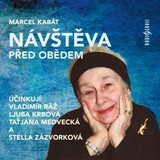 Audiokniha Návštěva před obědem - Marcel Kabát, Taťjana Medvecká, Ljuba Krbová, Stella Zázvorková, Vladimír Ráž