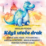 Audiokniha Když uteče drak - Karel Höger, Jaroslava Pechová, Petr Haničinec, Jiří Prager