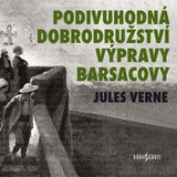 Audiokniha Podivuhodná dobrodružství výpravy Barsacovy - Jules Verne, Svatopluk Dolejš, Josef Vinklář, Jarmila Švehlová, Jan Schánilec, Alois Švehlík, Miloš Hlavica