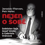 Audiokniha Nejen o sobě - Jaroslav Marvan, Oldřich Petr Hořec, Josef Velda, Gabriela Vránová, Soběslav Sejk