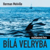 Audiokniha Bílá velryba (rozhlasová hra) - Herman Melville