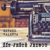 Audiokniha Žít ještě jednou - Edvard Valenta, Ladislav Mrkvička