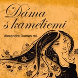 Audiokniha Dáma s kaméliemi - Pavel Soukup, Alexandre Dumas ml.