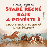 Audiokniha Staré řecké báje a pověsti 3 - Eduard Petiška, Vilma Cibulková, Jan Šťastný