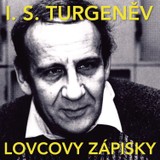 Audiokniha Lovcovy zápisky - Ivan Sergejevič Turgeněv, Jaroslav Cmíral, Josef Větrovec, Josef Chvalina, Růžena Merunková, Jaroslav Moučka, Václav Sloup, Miroslav Moravec, Jiří Pick, Vladimír Hlavatý