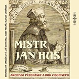 Audiokniha Mistr Jan Hus - archivní přednášky a Rok v dopisech - Bronislava Janečková, Jiří Schwarz, Rudolf Urbánek, Josef Pekař