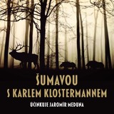 Audiokniha Šumavou s Karlem Klostermannem - Jaromír Meduna, Karel Klostermann