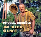 Audiokniha Jak hledat slunce - Miroslav Horníček
