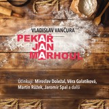 Audiokniha Pekař Jan Marhoul - Josef Červinka, Karel Hlušička, Vladislav Vančura, Jaromír Spal, Martin Růžek, Věra Galatíková, Miroslav Doležal, Hana Kofránková