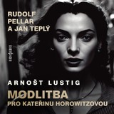 Audiokniha Modlitba  pro Kateřinu Horowitzovou - Arnošt Lustig, Jan Teplý, Rudolf Pellar