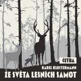 Audiokniha Ze světa lesních samot (četba) - Karel Klostermann, Jaroslav Konečný