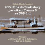 Audiokniha Z Karlína do Bratislavy parníkem Lanna 8 za 365 dní - Jaroslav Hašek, Emil Artur Longen, Egon Erwin Kisch