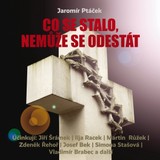 Audiokniha Co se stalo, nemůže se odestát - Jaromír Ptáček