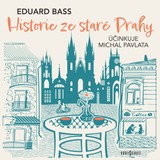 Audiokniha Historie ze staré Prahy - Michal Pavlata, Eduard Bass