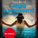 Audiokniha Píseň o Bernadettě - Eduard Cupák, Klára Jirsáková, Franz Werfel, Jan Hartl, Jana Preissová