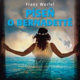 Audiokniha Píseň o Bernadettě - Eduard Cupák, Klára Jirsáková, Franz Werfel, Jan Hartl, Jana Preissová, Jitka Fučíková, Jan Žáček