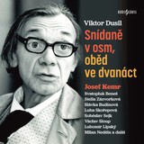 Audiokniha Snídaně v osm, oběd ve dvanáct - Viktor Dusil, Stella Zázvorková, Slávka Budínová, Svatopluk Beneš, Lubomír Lipský, Soběslav Sejk, Josef Kemr