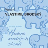 Audiokniha Hodina modrých slonů - Vlastimil Brodský, Ota Hofman