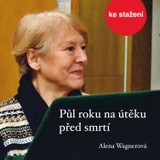 Audiokniha Půl roku na útěku před smrtí - Alena Wagnerová