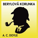 Audiokniha Berylová korunka - Tomáš Krejčí, Michal Przebinda, Jaroslav Krejčí, Arthur Conan Doyle