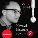 Audiokniha Krvavá historie roku 2 - Jiří Šrámek, Eduard Cupák, Jiří Adamíra, Victor Hugo, Daniela Kolářová, Pavel Pípal, Miroslav Moravec, Petr Pelzer, Lubor Tokoš, Jana Andresíková, Oldřich Vlach, Ota Sklenčka