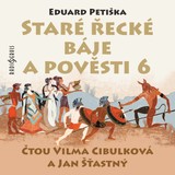 Audiokniha Staré řecké báje a pověsti 6 - Eduard Petiška, Vilma Cibulková, Jan Šťastný