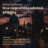 Audiokniha Dva nepravděpodobné příběhy - Michal Lázňovský