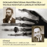Audiokniha Dokumentární pásma Františka Gela -  Wilhelm Roentgen a Jaroslav Heyrovský - Otakar Brousek, Soběslav Sejk, Dagmar Sedláčková, Antonín Zíb, František Gel