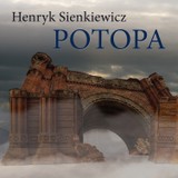 Audiokniha Potopa - Karel Houska, Vlastimil Brodský, Martin Růžek, Viktor Preiss, Bohumil Švarc, Zlata Adamovská, Zdeněk Ornest, Marta Vančurová, Jarmila Krulišová, Jiří Krampol, Daniela Bartáková, Henryk Sienkiewicz, Jaroslav Moučka, Jaromír Spal, Vladimír Brabec
