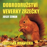 Audiokniha Dobrodružství veverky Zrzečky (Ladislav Mrkvička) - Pavel Vaculík, Josef Zeman, Ladislav Mrkvička