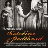 Audiokniha Kateřina z Poděbrad - František Kožík
