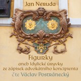 Audiokniha Figurky aneb Idylické úryvky ze zápisek advokátního koncipienta - Jan Neruda, Václav Postránecký